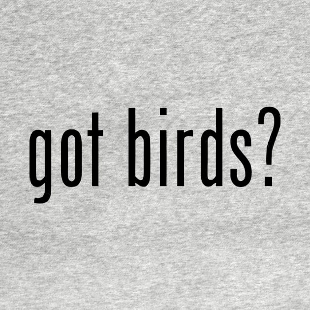 got birds? by Just Save Birds